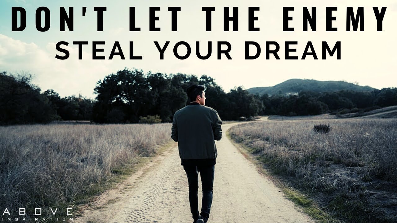 DON\'T LET THE ENEMY STEAL YOUR DREAM | Fulfilling Your Destiny - Inspirational & Motivational